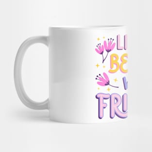 Life Is Better With Friends Mug